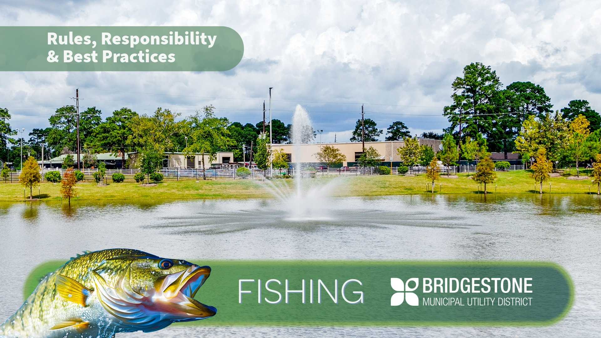 A fish jumping in front of a pond with a fountain, featuring text for Bridgestone Municipal Utility District regarding fishing rules, responsibility, and best practices.